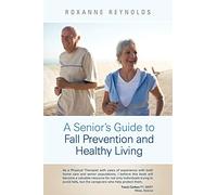 A Seniors Guide To Fall Prevention And Healthy Living