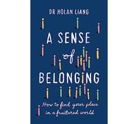 A Sense of Belonging: How to find your place in a fractured world