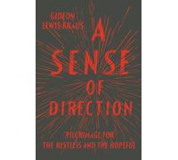 A Sense of Direction: Pilgrimage for the Restless and the Hopeful