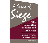 A Sense of Siege: The Geopolitics of Islam and the West (Rand Study) - Routledge