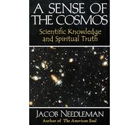 A Sense of the Cosmos: Scientific Knowledge and Spiritual Truth