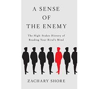 A Sense of the Enemy: The High Stakes History of Reading Your Enemy's Mind
