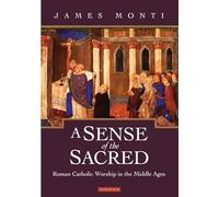 A Sense of the Sacred: Roman Catholic Worship in the Middle Ages