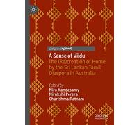A Sense of Viidu: The (Re)creation of Home by the Sri Lankan Tamil Diaspora in Australia
