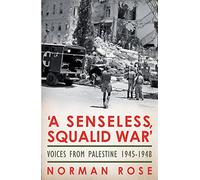 'A Senseless, Squalid War': Voices from Palestine; 1890s to 1948