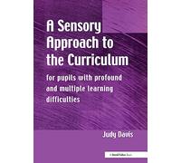 A Sensory Approach to the Curriculum: For Pupils with Profound and Multiple Learning Difficulties
