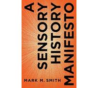 A Sensory History Manifesto