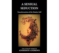 A Sensual Seduction: Transformation of the Shadow Self