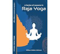 A Series of Lessons in Raja Yoga