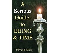 A Serious Guide to Being and Time