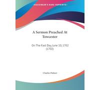 A Sermon Preached At Towcester: On The Fast Day, June 10, 1702 (1702)