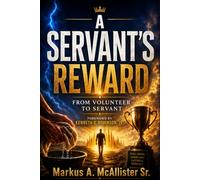 A Servant’s Reward: From Volunteer to Servant