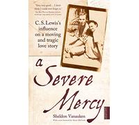 A Severe Mercy: C. S. Lewis's influence on a moving and tragic love story