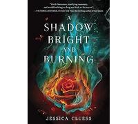 A Shadow Bright and Burning (Kingdom on Fire, 1)