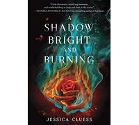 A Shadow Bright and Burning (Kingdom on Fire, Book One)