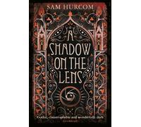 A Shadow on the Lens : The most Gothic, claustrophobic, wonderfully dark thriller to grip you this year