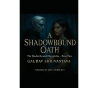 A Shadowbound Oath: A YA Enemies-to-Lovers Romantasy | Fae, Forbidden Love, and Dark Magic in the Shadowbound Chronicles
