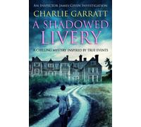 A Shadowed Livery: A chilling mystery inspired by true events: 1 (Inspector James Given Investigations)