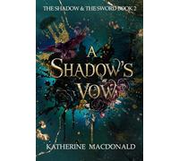 A Shadow's Vow (The Shadow and the Sword Duology)