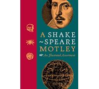 A Shakespeare Motley: An Illustrated Assortment