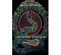 A Shamanic Kundalini Awakening