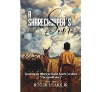 A Sharecropper's Son: Growing Up Black in Rural South Carolina 1918-1965, "The untold story"
