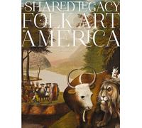 A Shared Legacy: Folk Art in America
