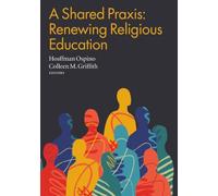 A Shared Praxis: Renewing Religious Education