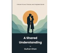 A Shared Understanding: A Novel of Love, Choices, and Unspoken Bonds