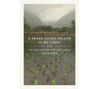 A Shark Going Inland Is My Chief: The Island Civilization of Ancient Hawai'i
