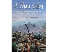 A Shau Valor: American Combat Operations in the Valley of Death, 1963-1971