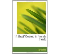 A Sheaf Gleaned in French Fields
