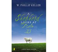 A Shepherd Looks at Psalm 23, Large Print Edition: Discovering God's Love for You - The Perfect Father’s Day Gift for Christian Dads