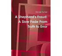 A Shepherd's Fraud: The Slow Fade From Truth to Error