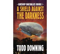 A Shield Against the Darkness: 1 (Airship Daedalus)