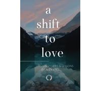 A Shift to Love: Zen Stories and Lessons by Alex Mill