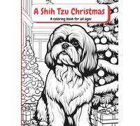 A Shih Tzu Christmas: A Coloring Book For All Ages