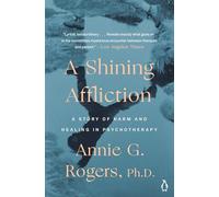 A Shining Affliction: A Story of Harm And Healing in Psychotherapy