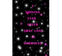 A shining star never gets lost in darkness: notebook for stars lovers, size 6*9 inch , 120 page , personalized gift idea