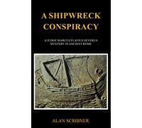 A Shipwreck Conspiracy: A Judge Marcus Flavius Severus Mystery in Ancient Rome: 8