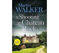 A Shooting at Chateau Rock: The Dordogne Mysteries 13 (The Dordogne Mysteries)