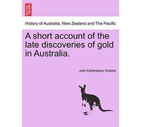 A Short Account of the Late Discoveries of Gold in Australia.