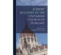 A Short Account of the Unitarian Church of Hungary