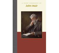 A Short Biography of John Muir