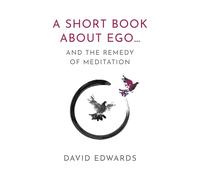 A Short Book About Ego… and the Remedy of Meditation