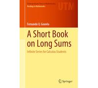 A Short Book on Long Sums: Infinite Series for Calculus Students (Undergraduate Texts in Mathematics)
