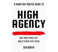 A Short but Brutal Guide to High Agency: Why Some People Act While Others Stay Stuck