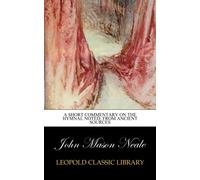 A short commentary on the Hymnal noted; from ancient sources