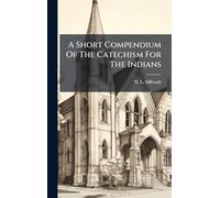 A Short Compendium Of The Catechism For The Indians