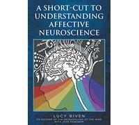 A Short-Cut to Understanding Affective Neuroscience